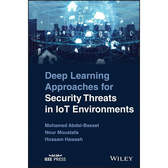 Deep Learning Approaches for Security Threats in Iot Environments, (Hardcover)