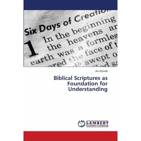 Biblical Scriptures as Foundation for Understanding, (Paperback)