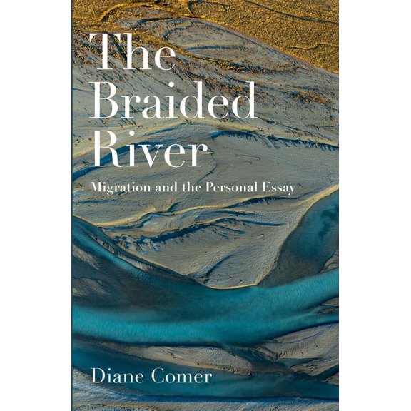 The Braided River : Migration and the Personal Essay (Paperback)