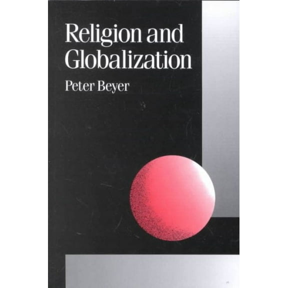 Published in Association with Theory, Culture & Society: Religion and Globalization (Paperback)