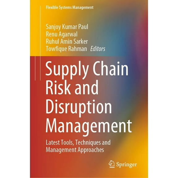 Flexible Systems Management Supply Chain Risk and Disruption Management: Latest Tools, Techniques and Management Approaches, (Hardcover)