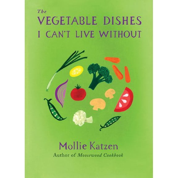 Pre-Owned The Vegetable Dishes I Can't Live Without (Hardcover) 1401322328 9781401322328