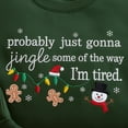 thumbnail image 2 of Embroidered Probably Just Gonna Jingle Some Of The Way I'm Tired Christmas Sweatshirt, Funny Holiday Shirt, Christmas Jingle Shirt, 2 of 5