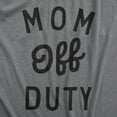 thumbnail image 2 of Womens Mom Off Duty T Shirt Funny Mothers Day Gift Parenting Job Joke Tee for Ladies Womens Graphic Tees, 2 of 7