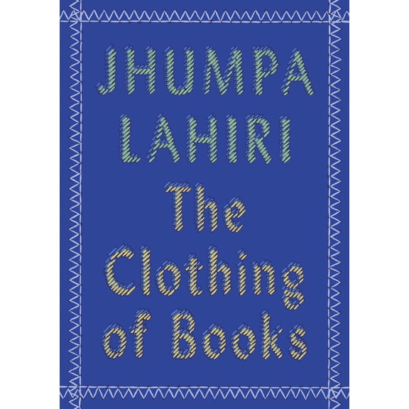 Pre-Owned The Clothing of Books: An Essay (Paperback) 0525432752 9780525432753