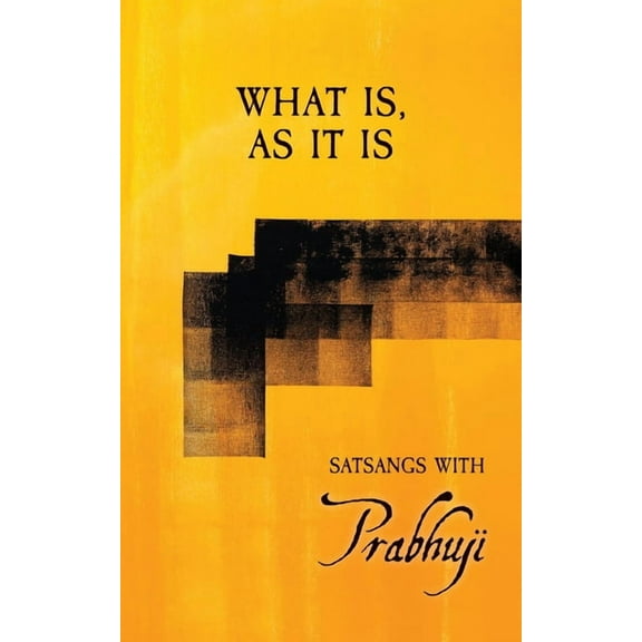 What is, as it is: Satsangs with Prabhuji, (Paperback)