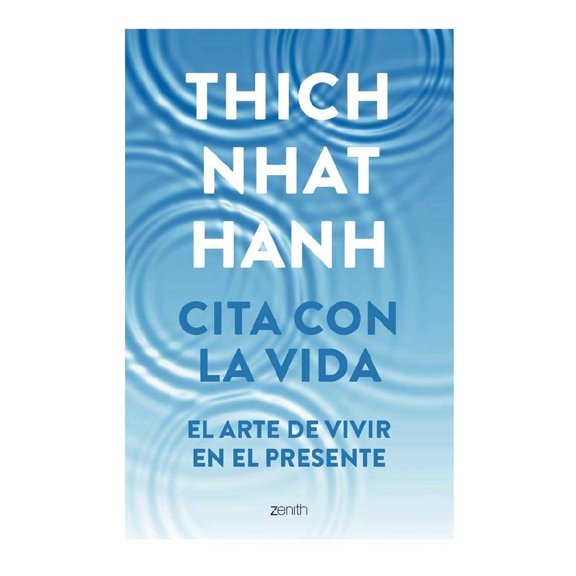 Cita con la Vida Zenith Thich Nhat Hanh
