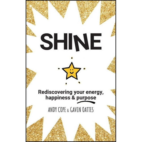 Shine: Rediscovering Your Energy, Happiness and Purpose, (Paperback)
