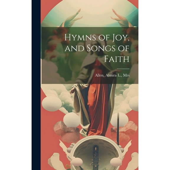 Hymns of joy, and Songs of Faith (Hardcover)