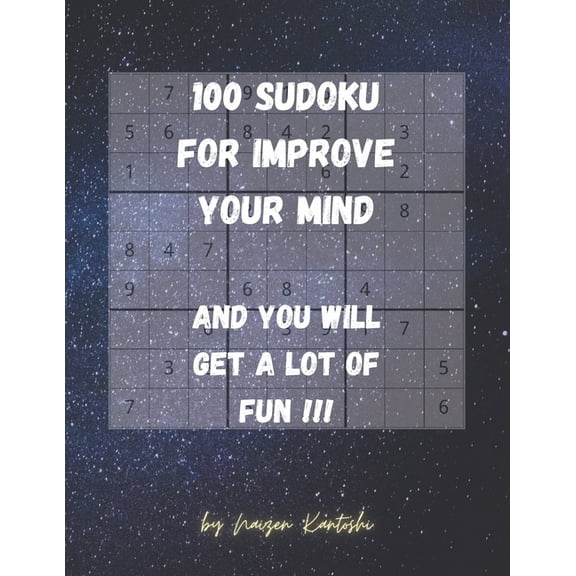 100 Easy Sudoku to improve your mind.: 100 Sudoku to improve your mind. And you will get a lot of fun!!! (Paperback)
