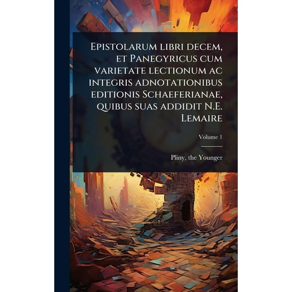 Epistolarum libri decem, et Panegyricus cum varietate lectionum ac integris adnotationibus editionis Schaeferianae, quib, (Hardcover)
