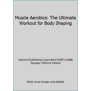 Muscle Aerobics: The Ultimate Workout for Body Shaping [Paperback - Used]