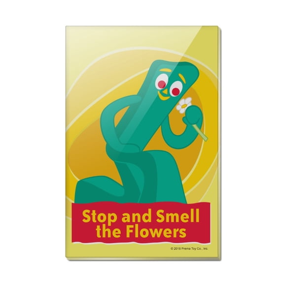 Stop and Smell the Flowers - Gumby Rectangle Acrylic Fridge Refrigerator Magnet