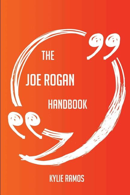 The Joe Rogan Handbook - Everything You Need To Know About ...