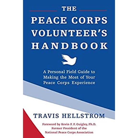 Pre-Owned The Peace Corps Volunteer's Handbook: A Personal Field Guide to Making the Most of Your Peace Corps Experience (Paperback) 1578266459 9781578266456