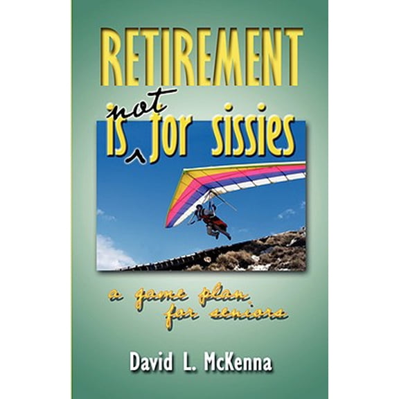 Retirement Is Not for Sissies (Paperback)