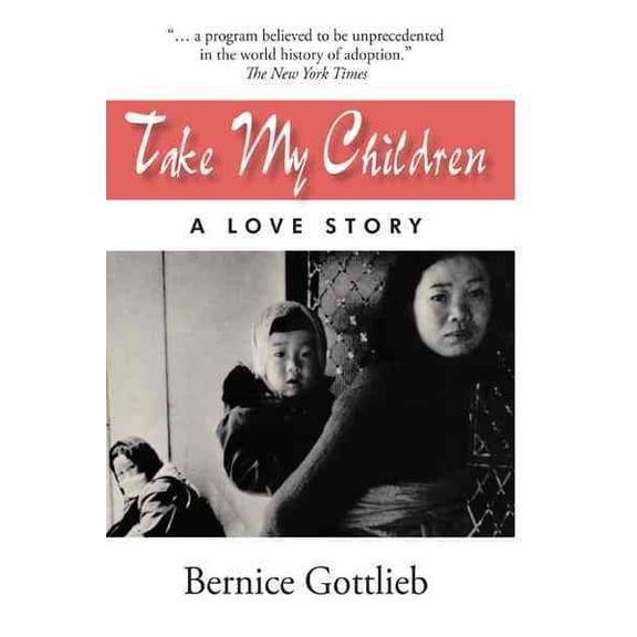 Take My Children: An Adoption Story (Paperback) by Bernice Gottlieb