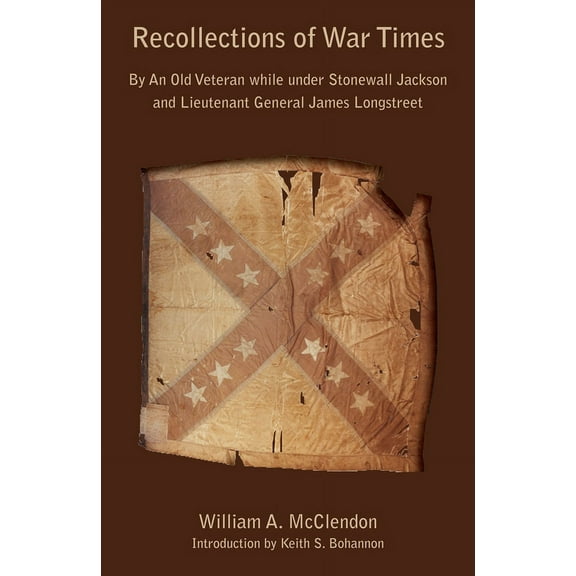 Seeing the Elephant: Recollections of War Times : By An Old Veteran while under Stonewall Jackson and Lieutenant General James Longstreet (Paperback)