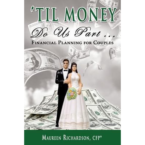 Pre-Owned Til Money Do Us Part: Financial Planning for Couples (Paperback) 162865032X 9781628650327