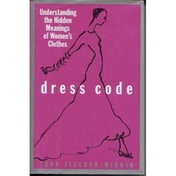 Pre-Owned Dress Code: Understanding the Hidden Meanings of Women's Clothes (Hardcover) 0517593297 9780517593295