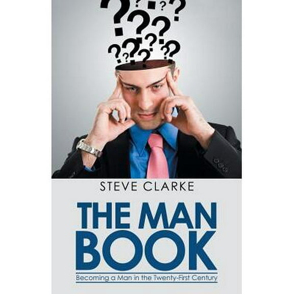 The Man Book : Becoming a Man in the Twenty-First Century