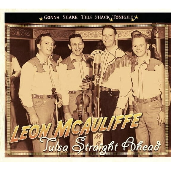 Leon McAuliffe - Tulsa Straight Ahead-Gonna Shake This Shack Tonigh - Music & Performance - CD