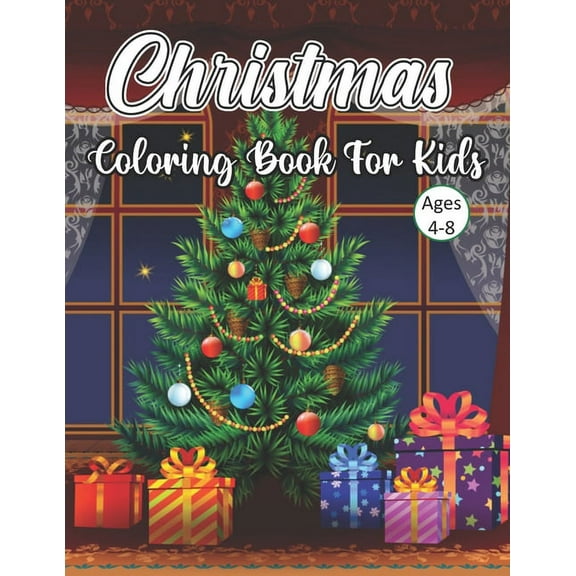 Christmas Coloring Book For Kids Ages 4-8 : Big Christmas Coloring Book with Christmas Trees, Santa Claus, Reindeer, Snowman, and More! (Paperback)