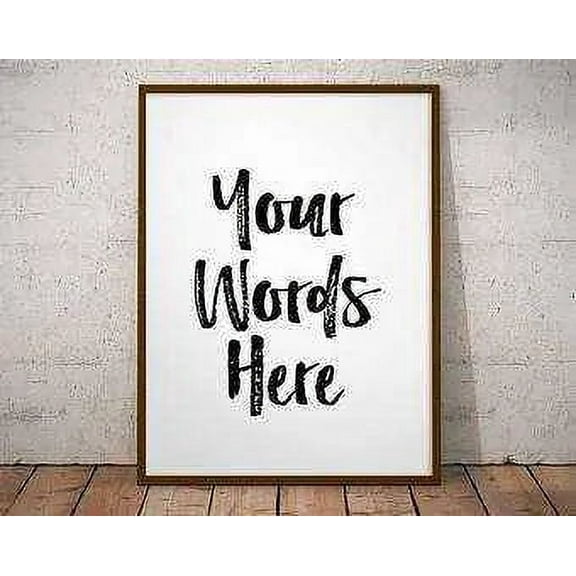 Custom poster art print with your text quote or phrase waord