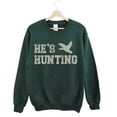 thumbnail image 2 of He’s Hunting Sweatshirt – Funny Hunting Wife Season Sweater, Deer Hunter Lover Pullover, Unisex Cotton Gift for Women and Girlfriend, 2 of 7