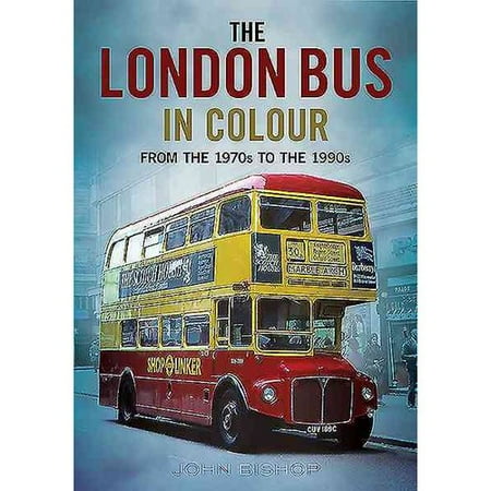 The London Bus in Colour: From the 1970s to the 1990s