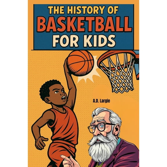 Basketball Books for Kids History of Basketball For Kids: basketball books for kids, (Paperback)