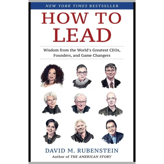 How to Lead: Wisdom from the World's Greatest CEOs, Founders, and Game Changers, (Hardcover)