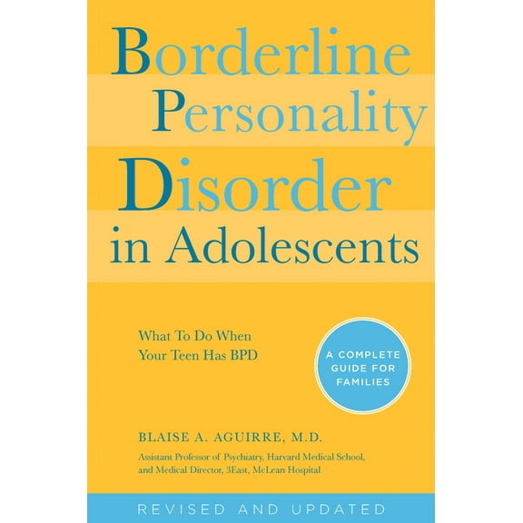 Borderline Personality Disorder in Adolescents, 2nd Edition : What To Do When Your Teen Has BPD: A Complete Guide for Families (Edition 2) (Paperback)