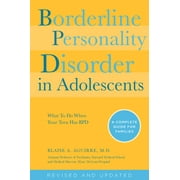 Borderline Personality Disorder in Adolescents, 2nd Edition : What To Do When Your Teen Has BPD: A Complete Guide for Families (Edition 2) (Paperback)