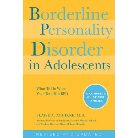 Borderline Personality Disorder in Adolescents, 2nd Edition : What To Do When Your Teen Has BPD: A Complete Guide for Families (Edition 2) (Paperback)
