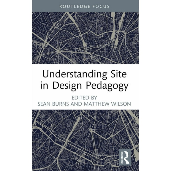 Routledge Focus on Design Pedagogy Understanding Site in Design Pedagogy, (Paperback)