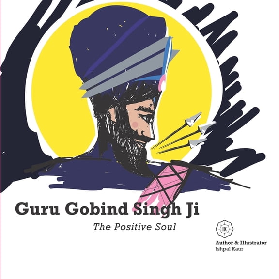 Guru Gobind Singh Ji - The Positive Soul, (Paperback)