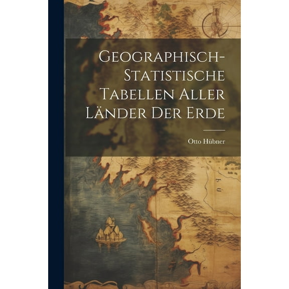 Geographisch-statistische Tabellen Aller Länder Der Erde (Paperback)