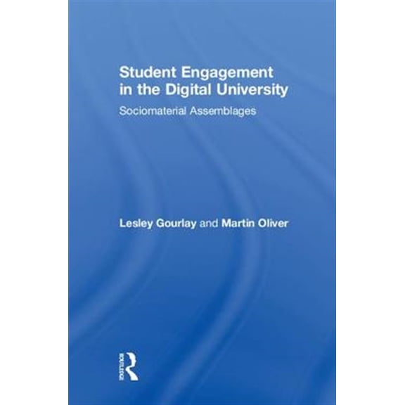 Pre-Owned Student Engagement in the Digital University: Sociomaterial Assemblages, (Hardcover)
