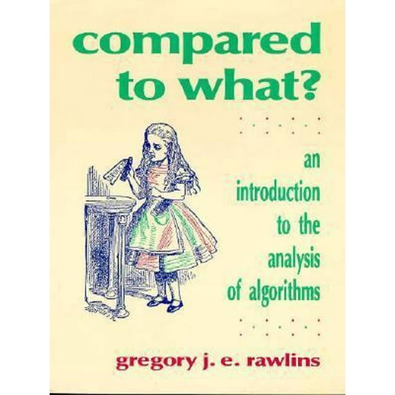 Pre-Owned Compared to What?: An Introduction to the Anaylsis of Algorithms (Hardcover) 071678243X 9780716782438