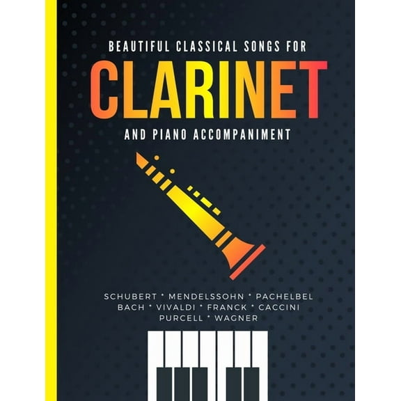 Beautiful Classical Songs for CLARINET and Piano Accompaniment: 12 Popular Wedding Pieces * Easy and (Paperback) by Alicja Urbanowicz