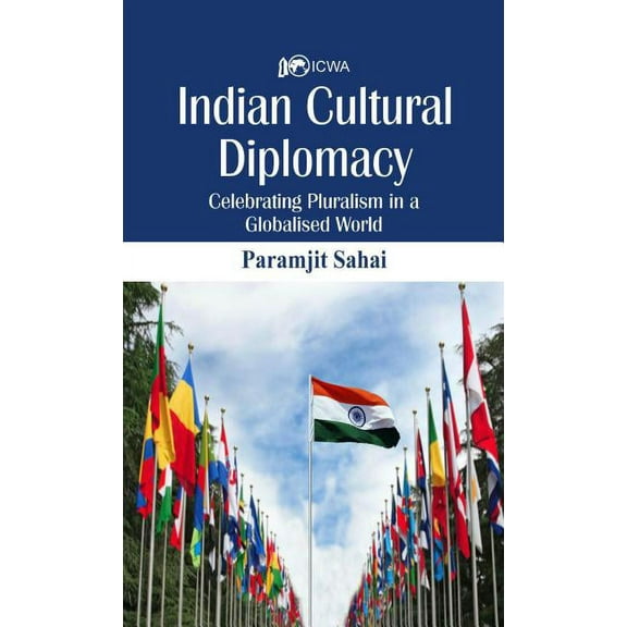 Indian Cultural Diplomacy: Celebrating Pluralism in a Globalised World (Hardcover)