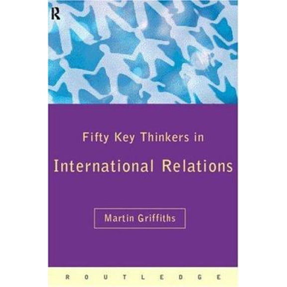 Pre-Owned Fifty Key Thinkers in International Relations (Routledge Key Guides) (Paperback) 0415162289 9780415162289