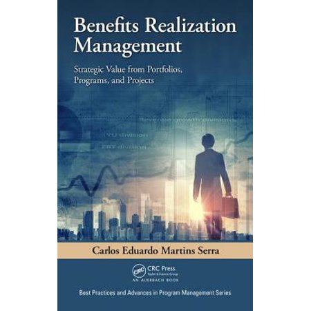 Benefits Realization Management : Strategic Value from Portfolios, Programs, and