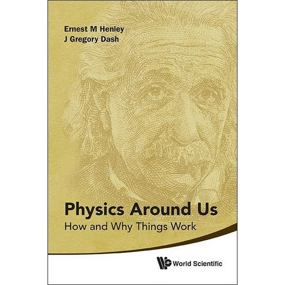 Physics Around Us: How & Why Things Work, (Paperback)