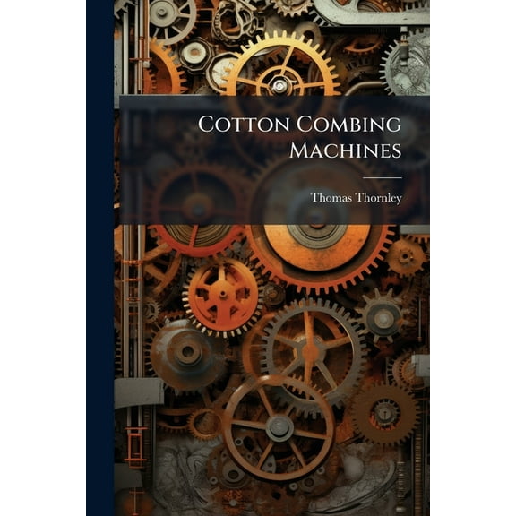 Cotton Combing Machines, (Paperback)