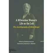 Milwaukee Woman's Life on the Left: The Autobiography of Meta Berger [Paperback - Used]
