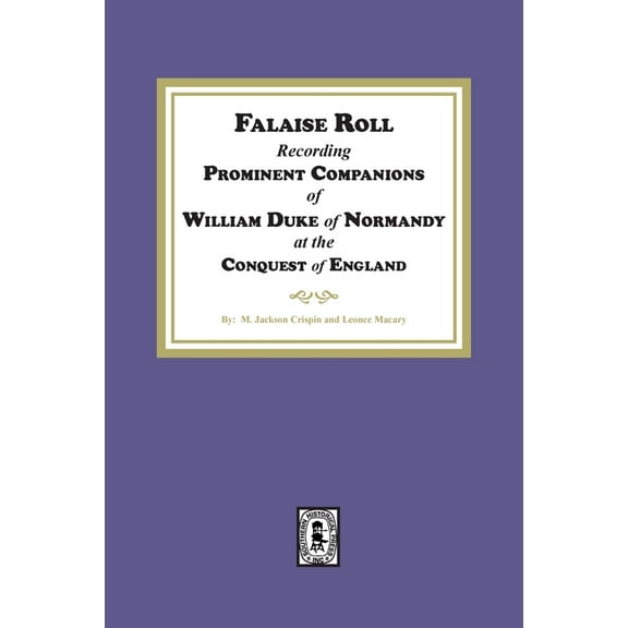 Falaise Roll - Recording Prominent Companions of William Duke of Normandy at the Conquest of England, (Paperback)