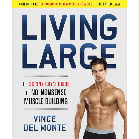 Living Large : The Skinny Guy's Guide to No-Nonsense Muscle Building (Paperback)
