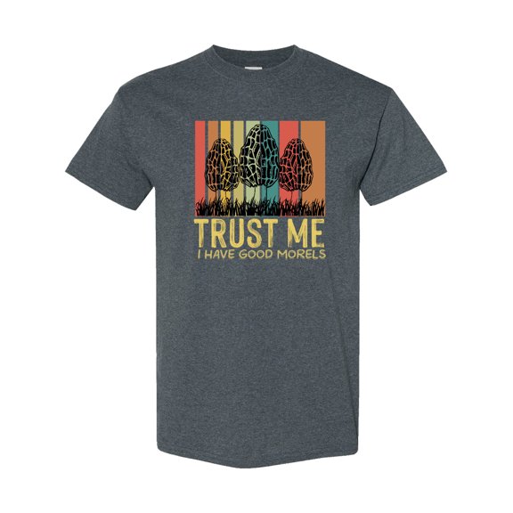 Inktastic Trust Me I Have Good Morels T-Shirt